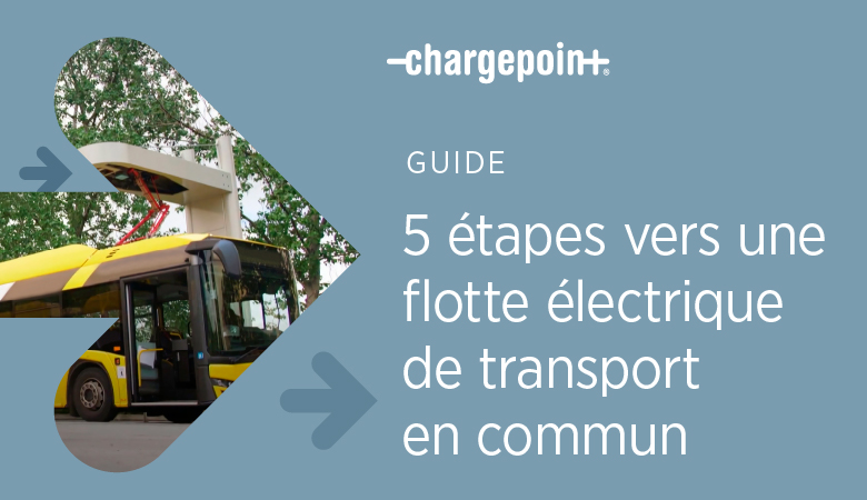 Téléchargez gratuitement le guide « 5 étapes pour une flotte de transport en commun électrique » 