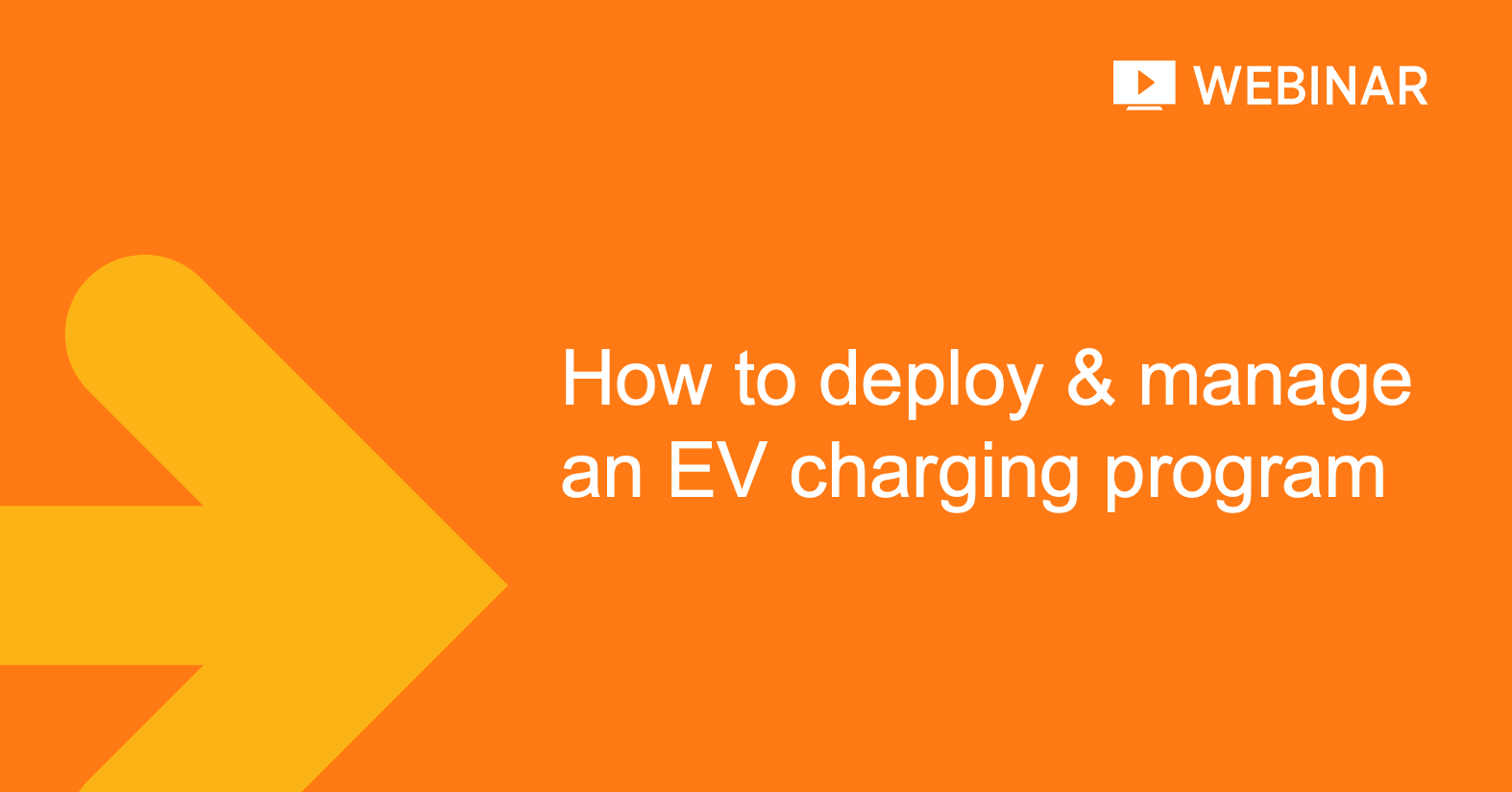 Webinar: How to Deploy & Manage an EV Charging Program